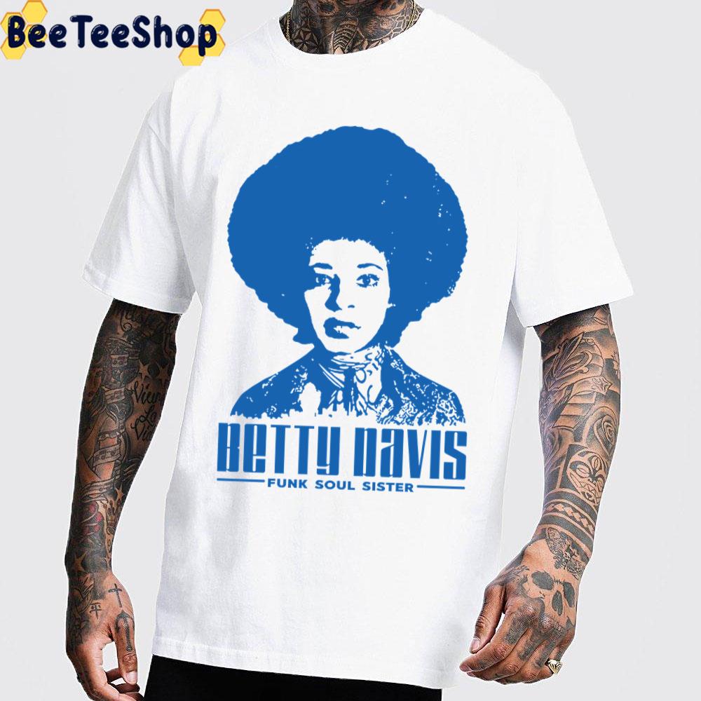 Betty Davis Funk Soul Sister Trending Unisex T-Shirt