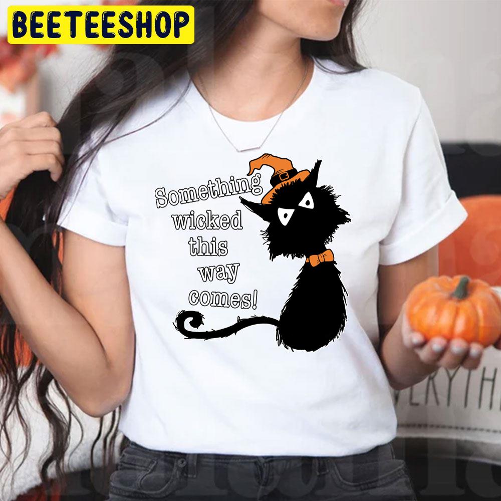 Black Cat Something Wicked This Way Comes Halloween Trending Unisex T-Shirt