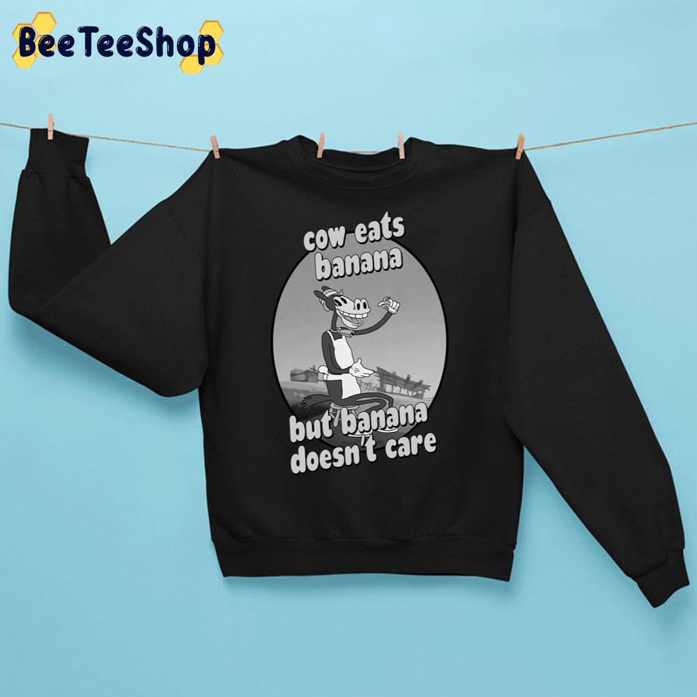 Cow Eats Banana But Banana Doesn’t Care Trending Unisex Sweatshirt