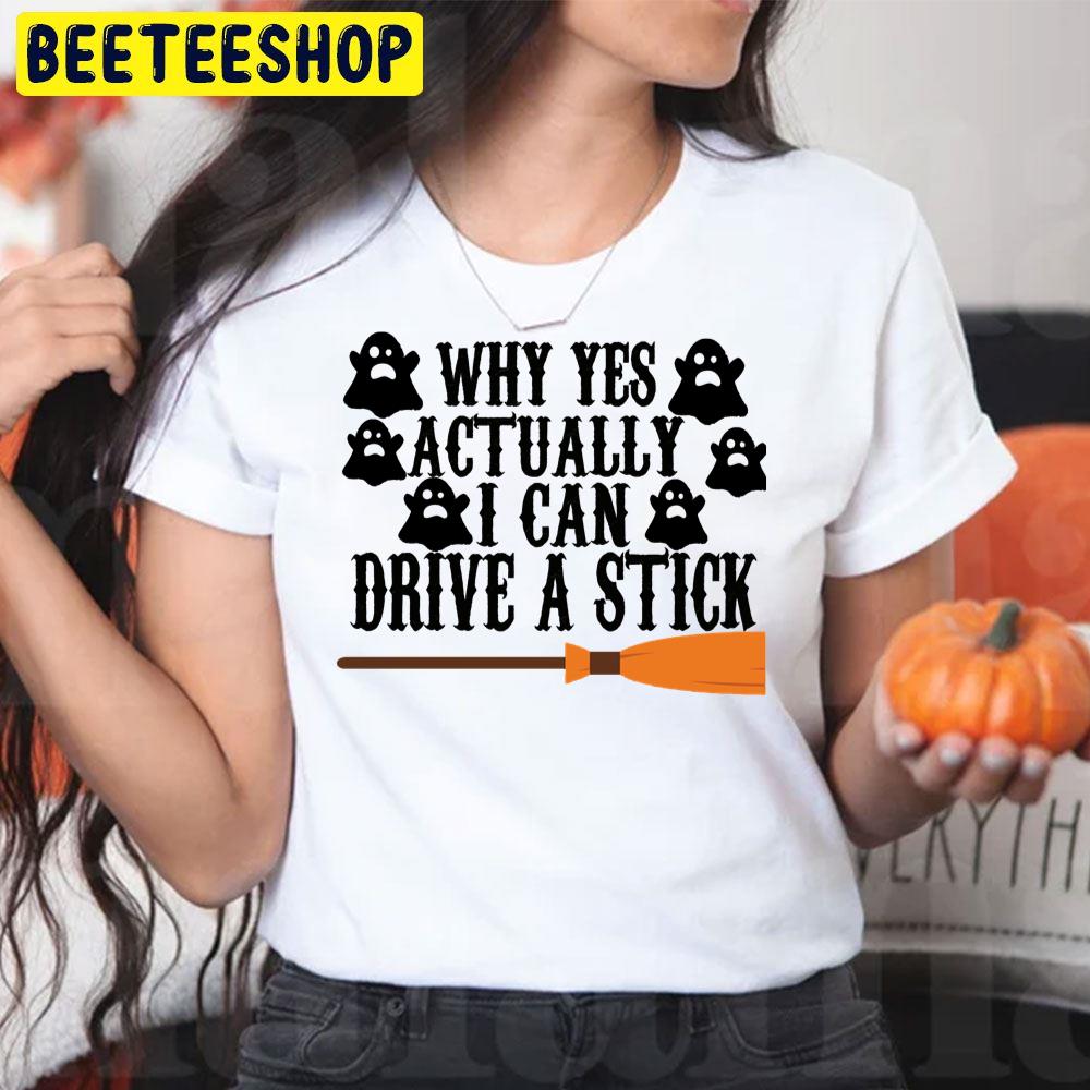 Cute Boo Why Yes Actually I Can Drive A Stick Funny Halloween Trending Unisex T-Shirt