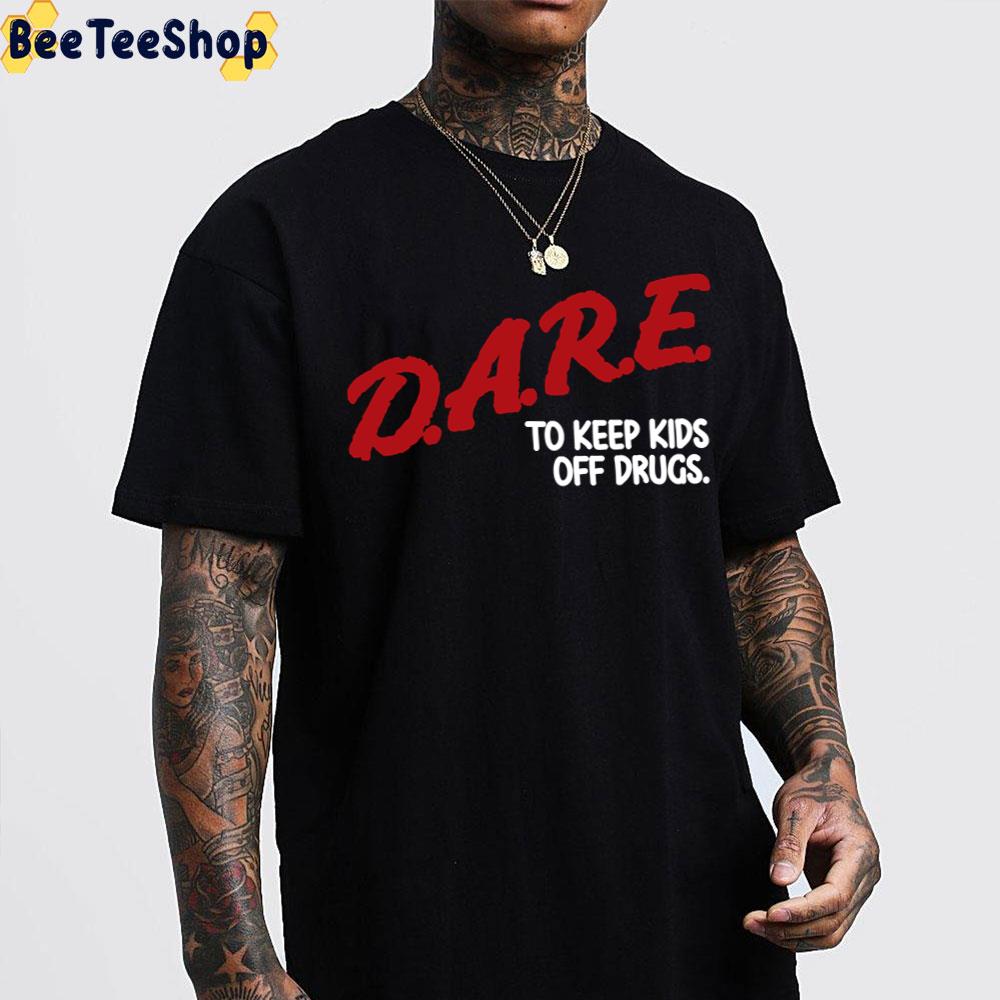 Dare To Keep Kids Off Drugs Trending Unisex T-Shirt