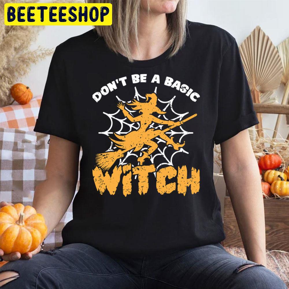 Don´t Be A Basic Witch Halloween Unisex T-Shirt