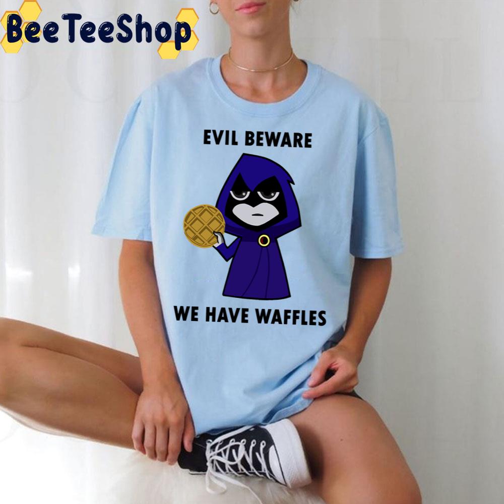 Evil Beware We Have Waffles Trending Unisex T-Shirt