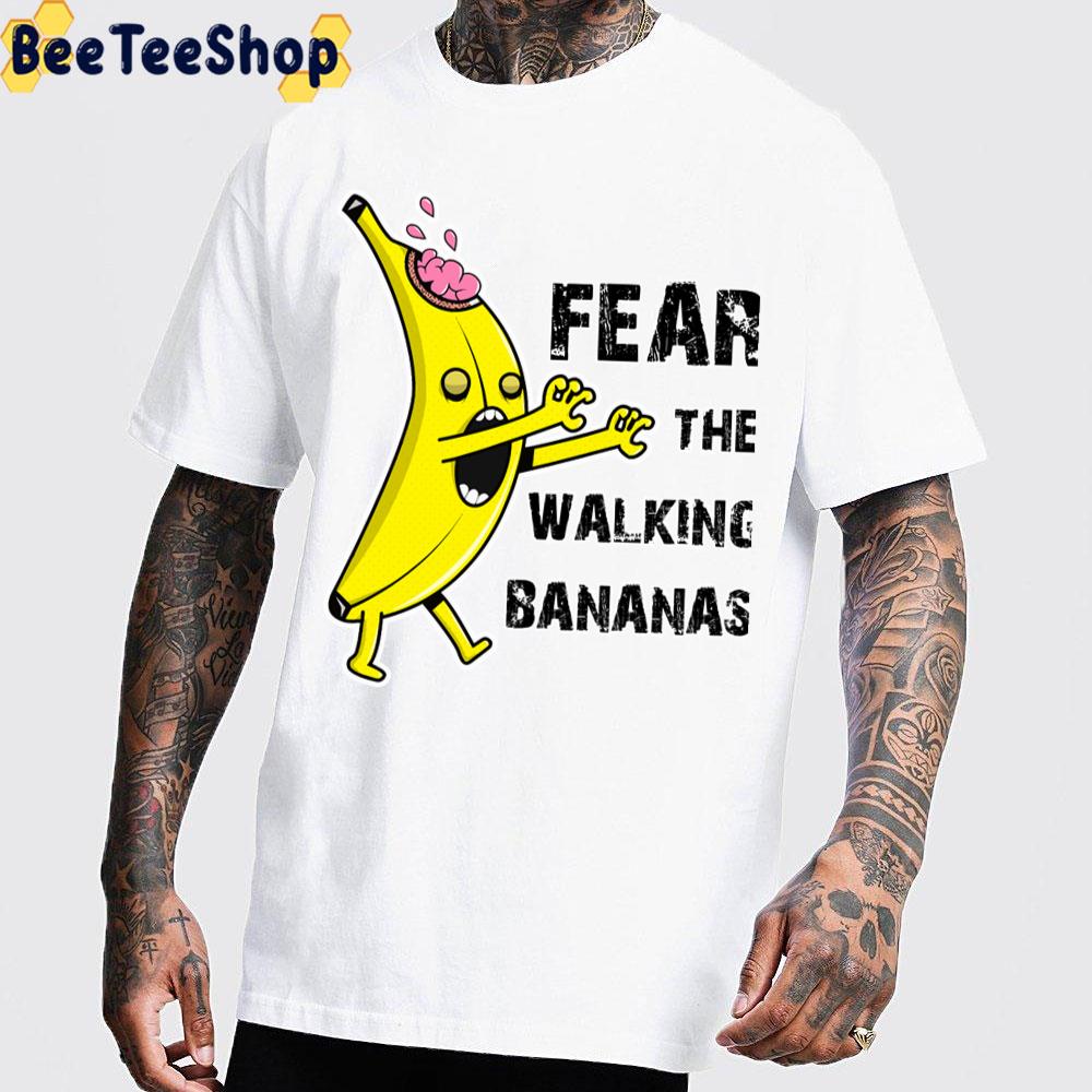 Fear The Walking Bananas Unisex T-Shirt