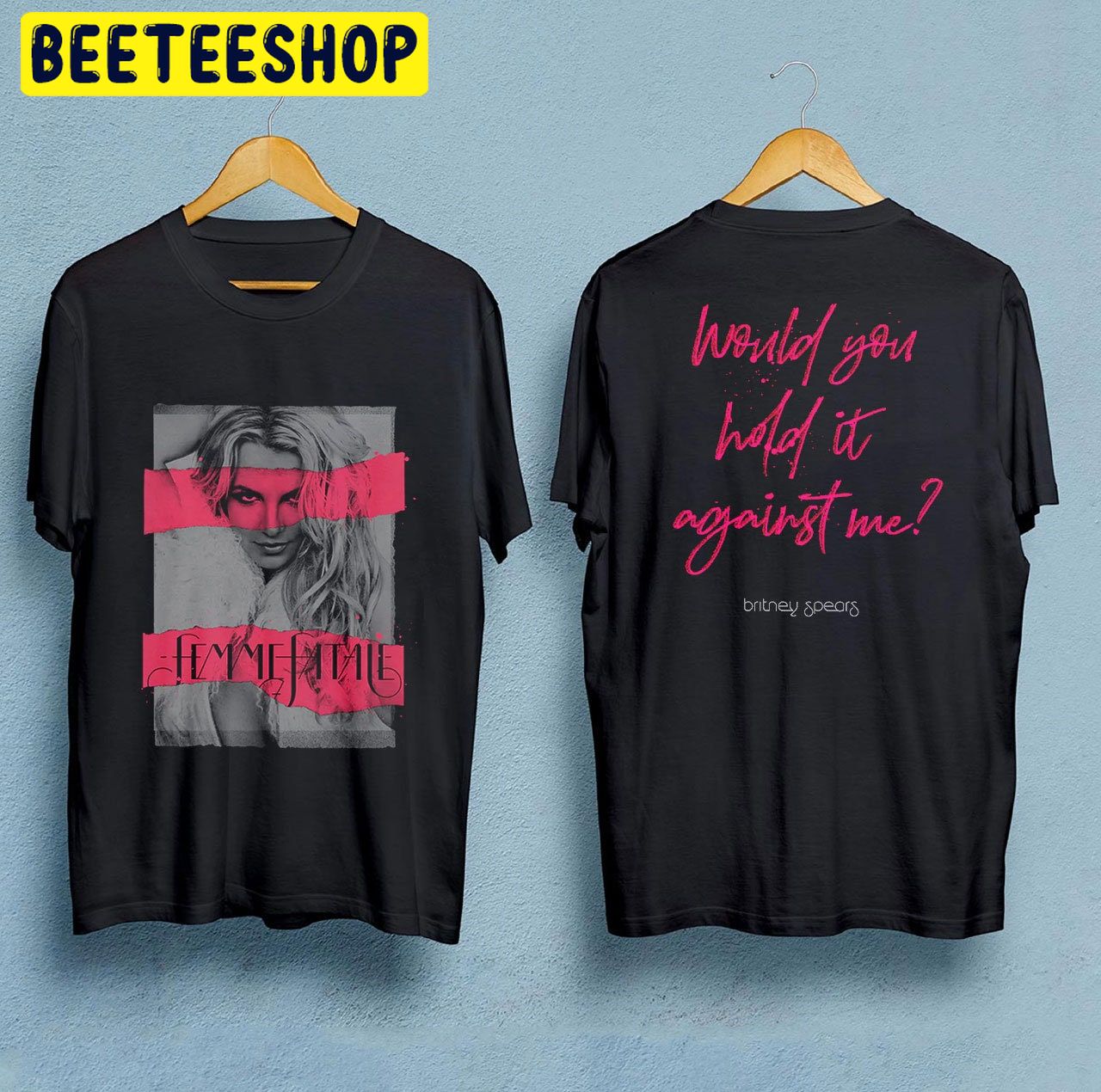 Femme Fatale Britney Spears Would You Hold It Against Me Double Sided Unsiex T-Shirt