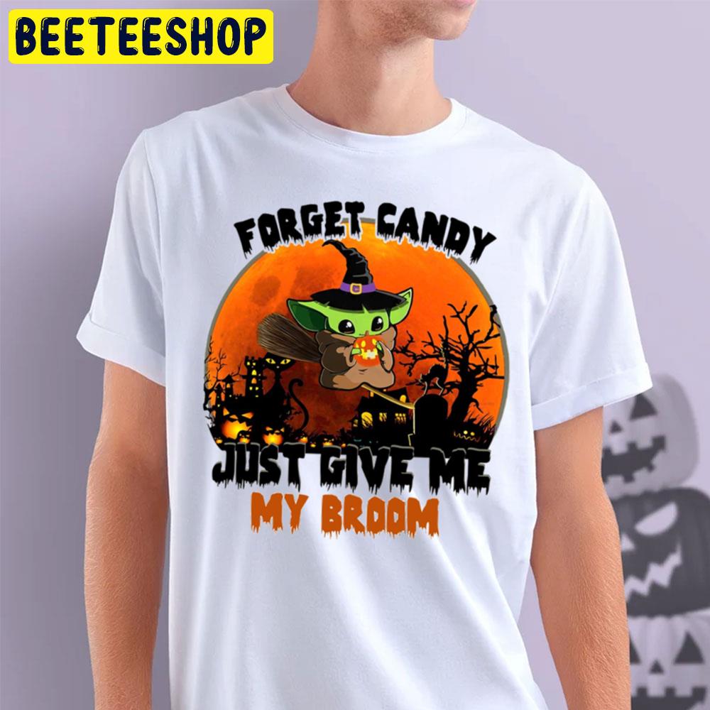 Forget Candy Just Give Me My Broom Baby Yoda Halloween Trending Unisex T-Shirt