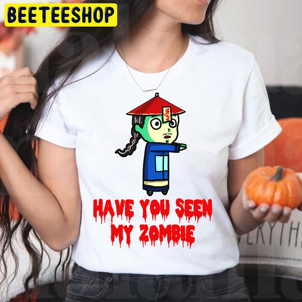 Funny Have You Seen My Zombie Trending Unisex T-Shirt