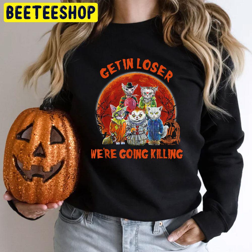 Get In Loser We’re Going Killing Halloween Horror Movie Cat Trending Unisex T-Shirt