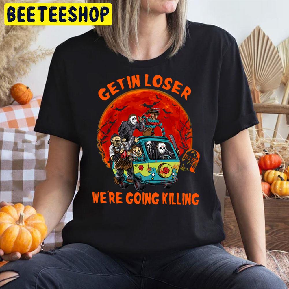 Get In Loser We’re Going Killing Horror Killer In The Hippie Car Halloween Trending Unisex T-Shirt