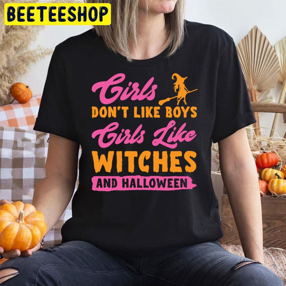 Girls Don´t Like Boys Girls Like Witches And Halloween Unisex T-Shirt