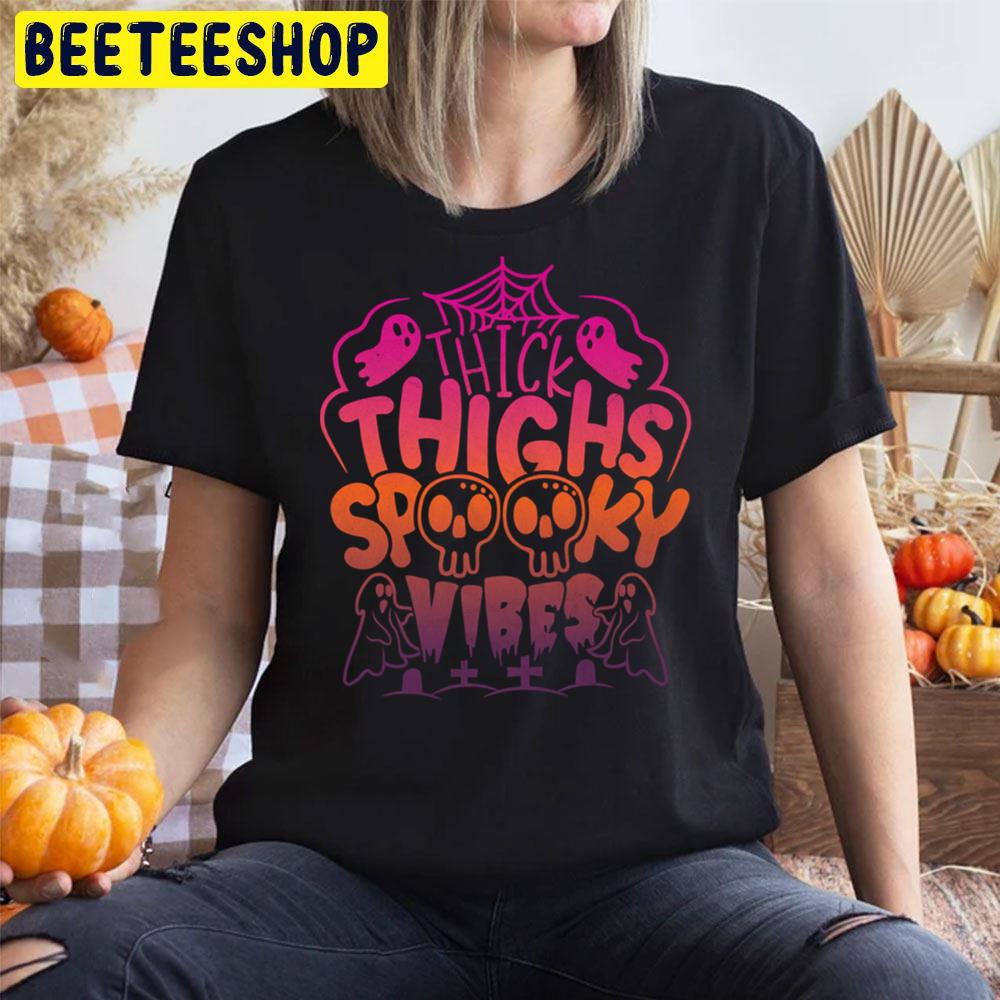 Gradient Thick Thighs Spooky Vibes Halloween Trending Unisex T-Shirt