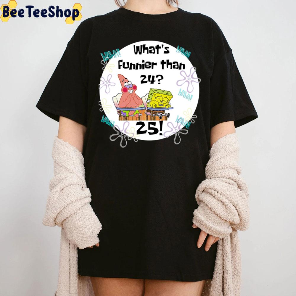 Haha What’s Funnier Than 24 Spongebob And Patric Star Cute Ocean Movie Unisex T-Shirt