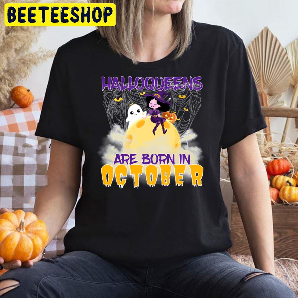 Halloqueens Are Born In Octoberwitch And Boo Halloween Trending Unisex T-Shirt