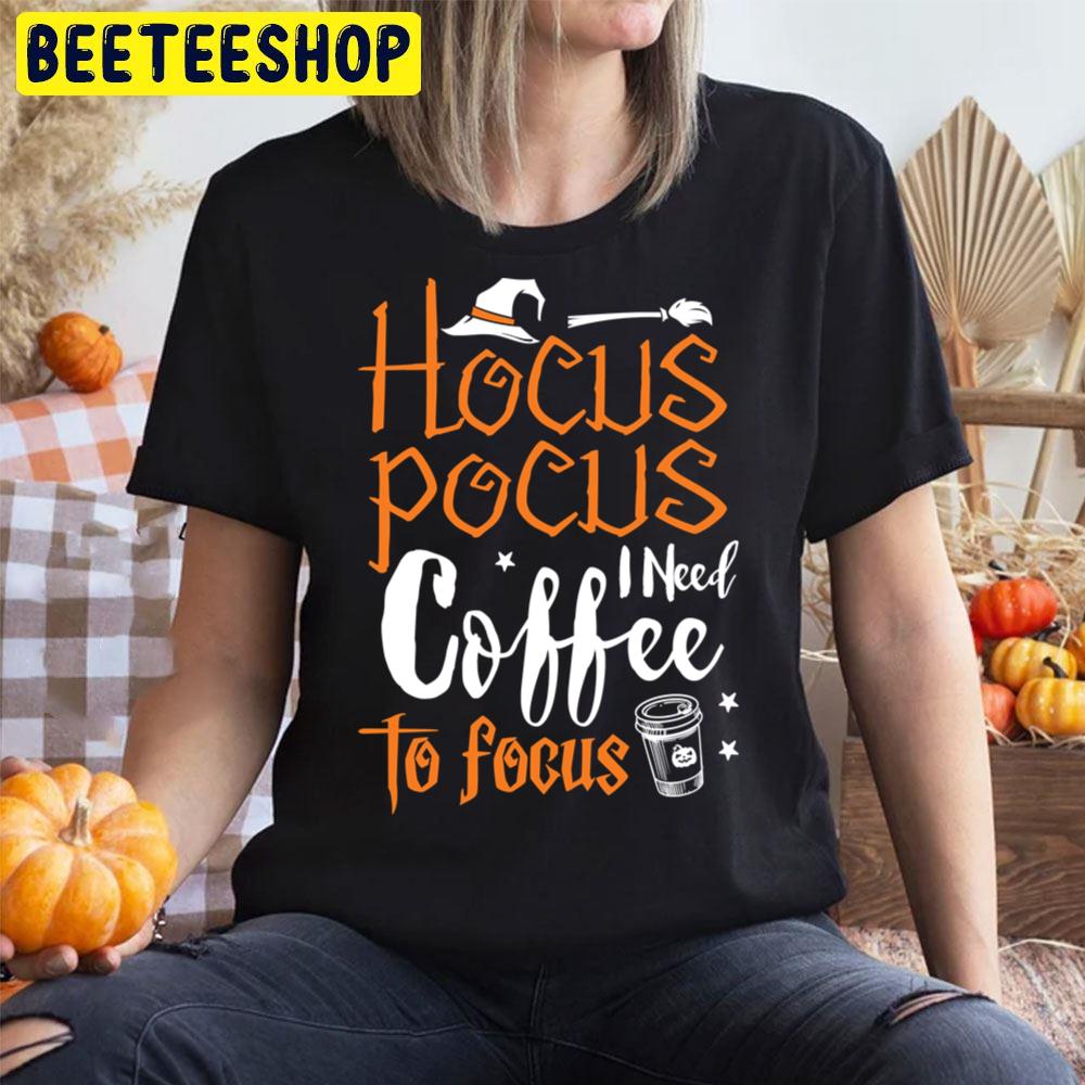 Halloween Hocus Pocus I Need Coffee To Focus Trending Unisex T-Shirt