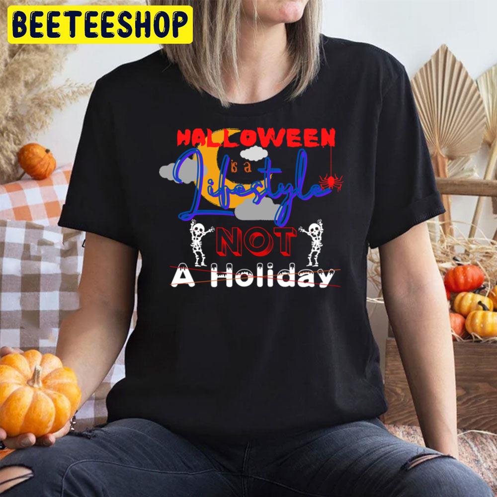 Halloween Is A Lifestyle Not A Holiday Trending Unisex T-Shirt