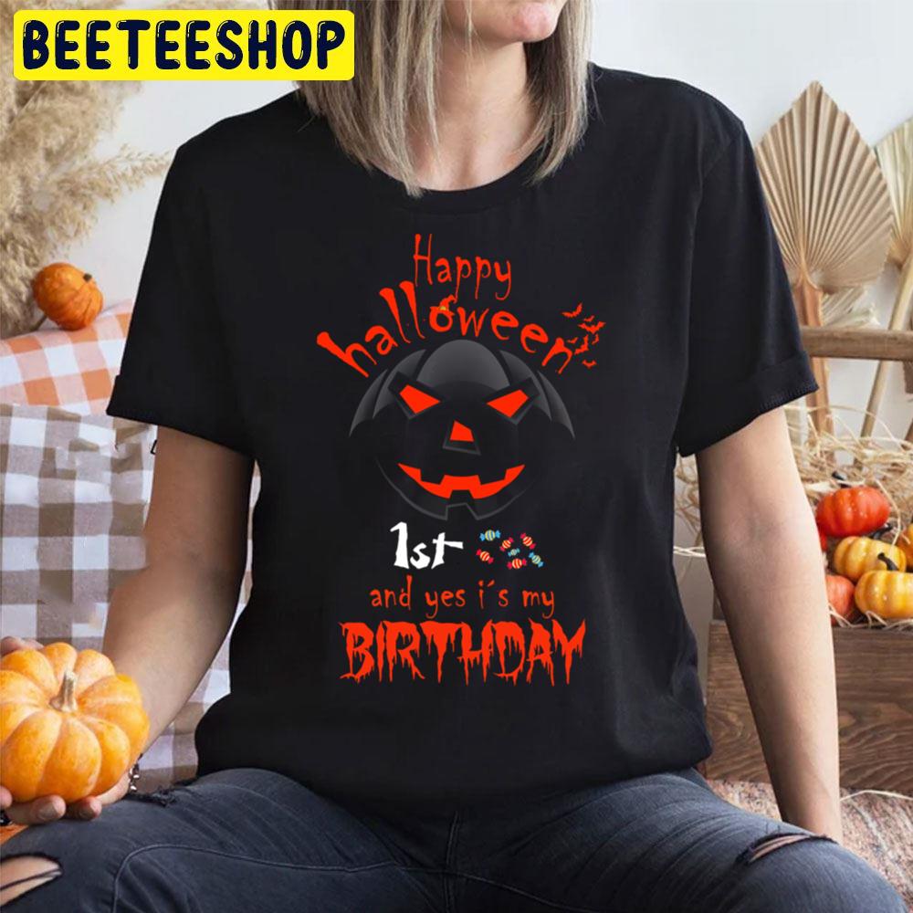 Happy Halloween 1st And Yes It’s My Birthday Trending Unisex T-Shirt