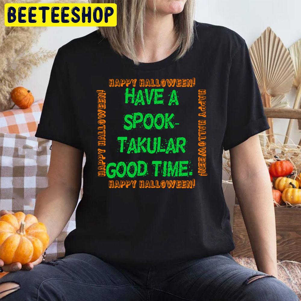 Have A Spooktakular Good Time Halloween Unisex T-Shirt