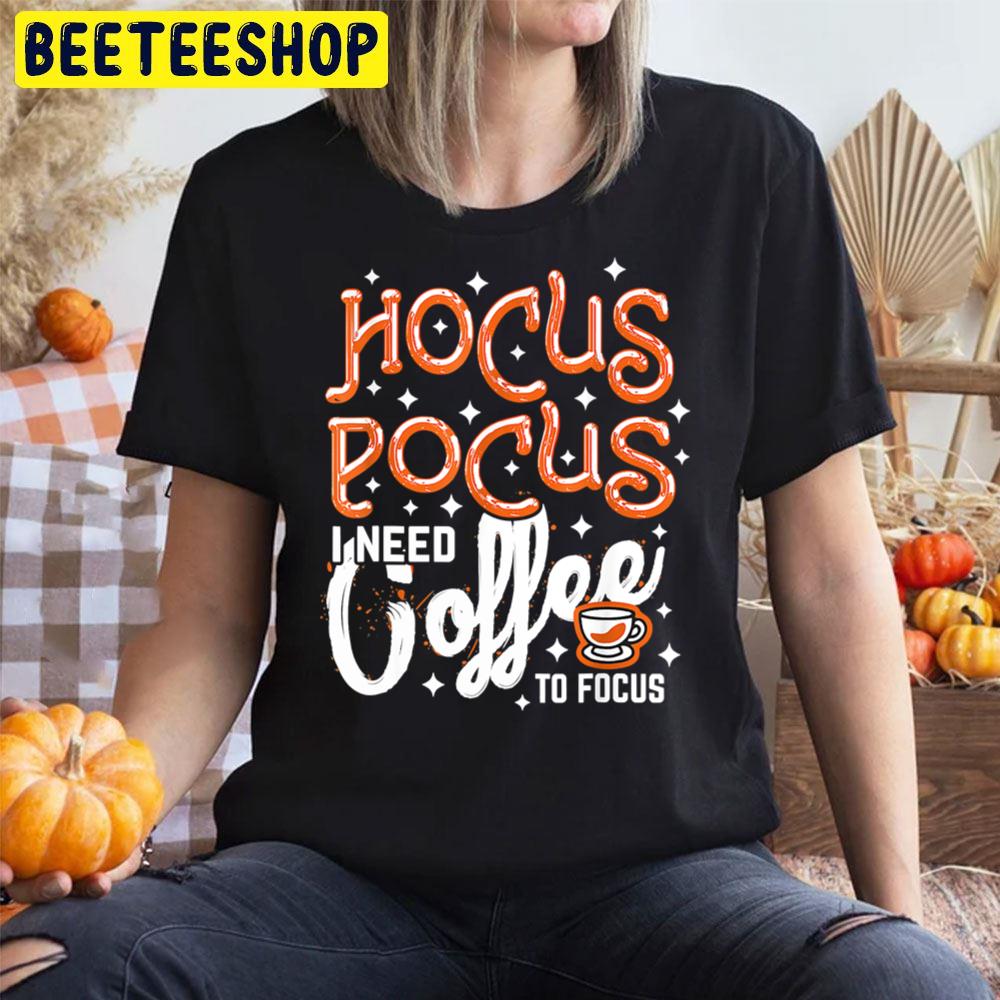 Hocus Pocus I Need Coffee To Focus Halloween Art Trending Unisex T-Shirt