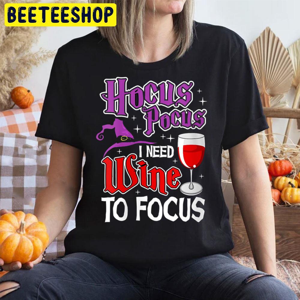 Hocus Pocus I Need Wine To Focus Funny Halloween Trending Unisex T-Shirt