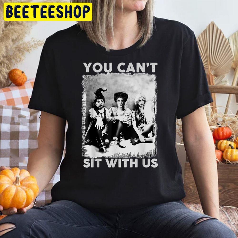 Hocus Pocus Parody You Can’t Sit With Us Halloween Trending Unisex T-Shirt