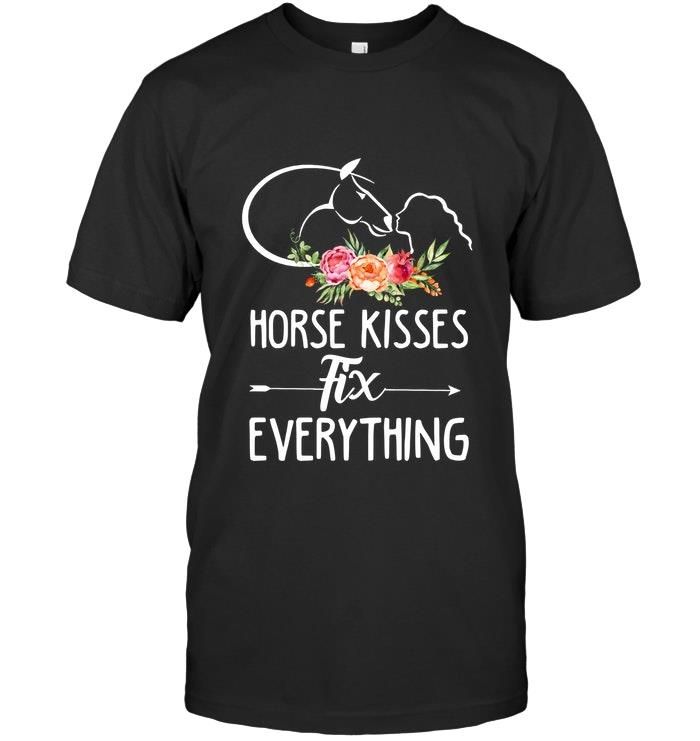 Horse Kisses Fix Everything Funny Horse Lovers Equestrians Polo Flowers Ladies Women Shirts All Over Print Shirt  T-shirt