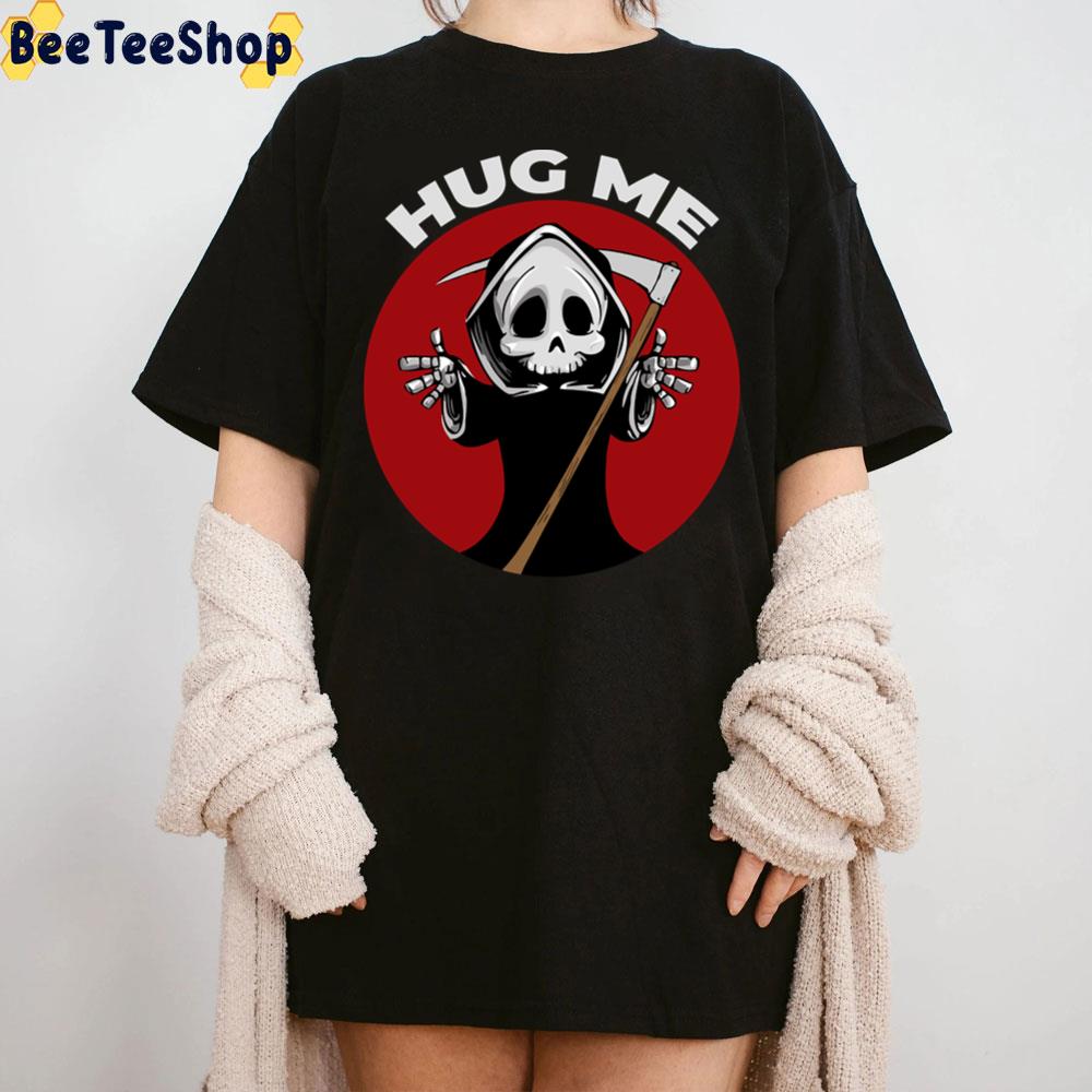 Hug Me Grim Halloween Trending Unisex T-Shirt