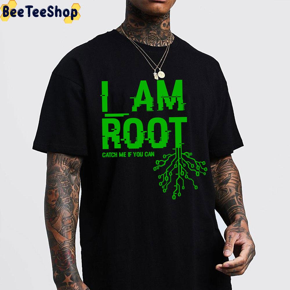 I Am Root Catch Me If You Can Unisex T-Shirt