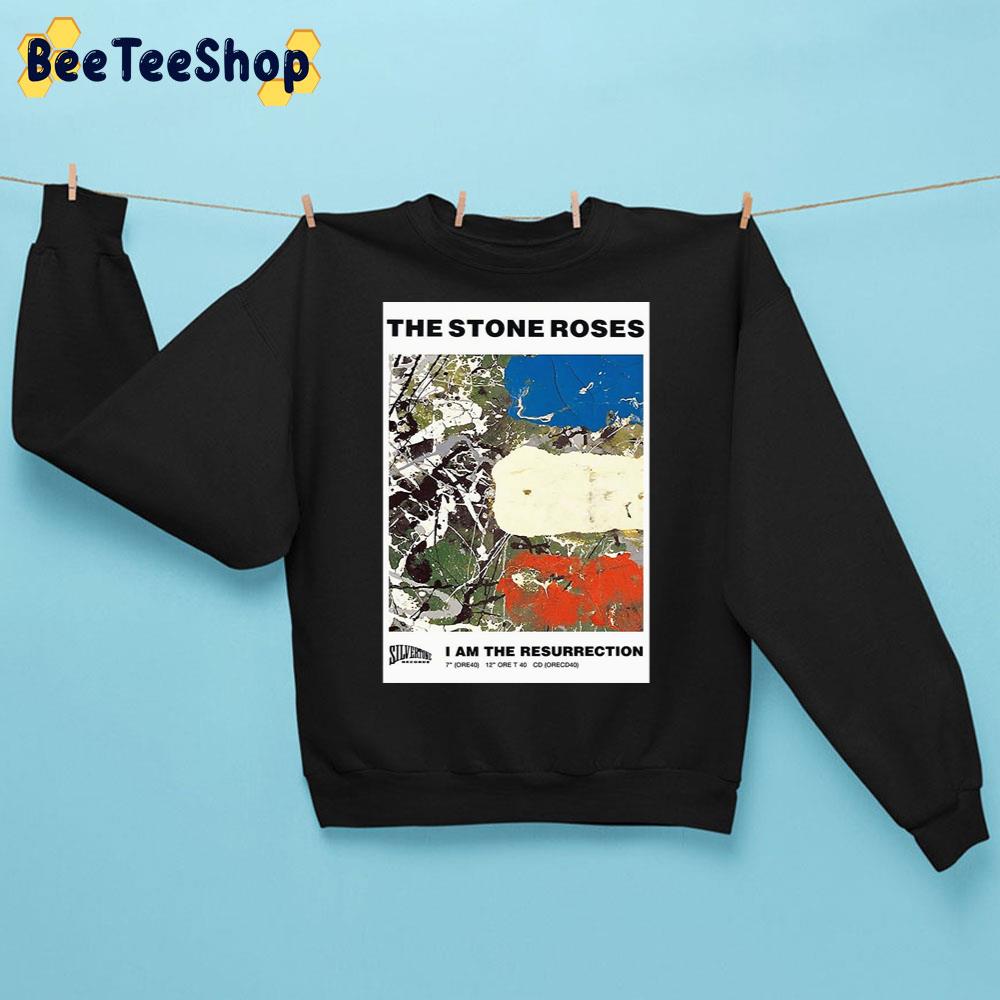 I Am The Resurrection The Stone Roses Band Trending Unisex Sweatshirt