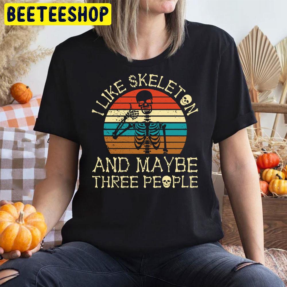 I Like Skeletons And Maybe Three More People Halloween Unisex T-Shirt