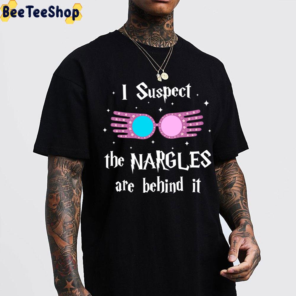 I Suspect The Nargles Are Behind It Trending Unisex T-Shirt