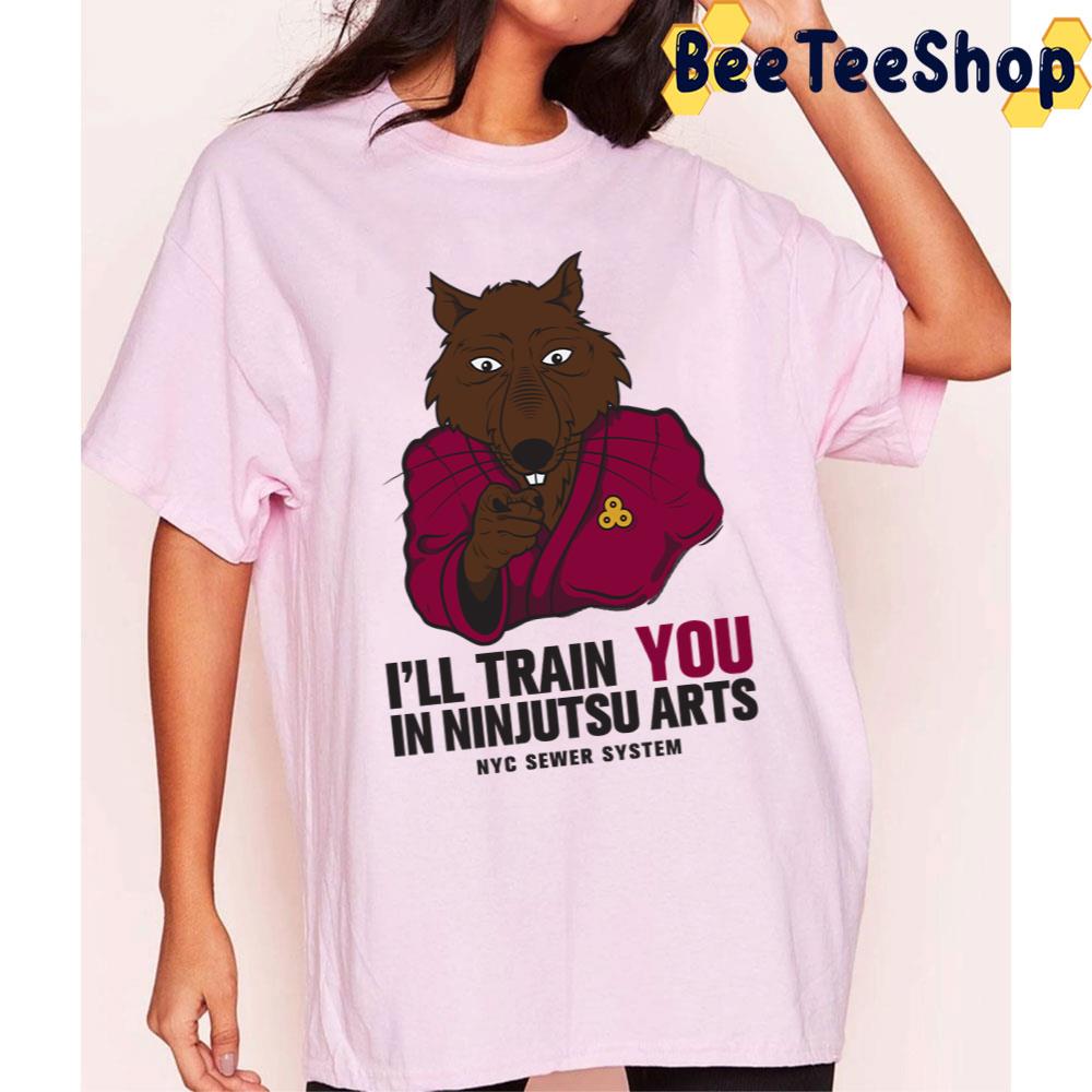 I’ll Train You In Ninjutsu Arts Nyc Sewer System Trending Unisex T-Shirt