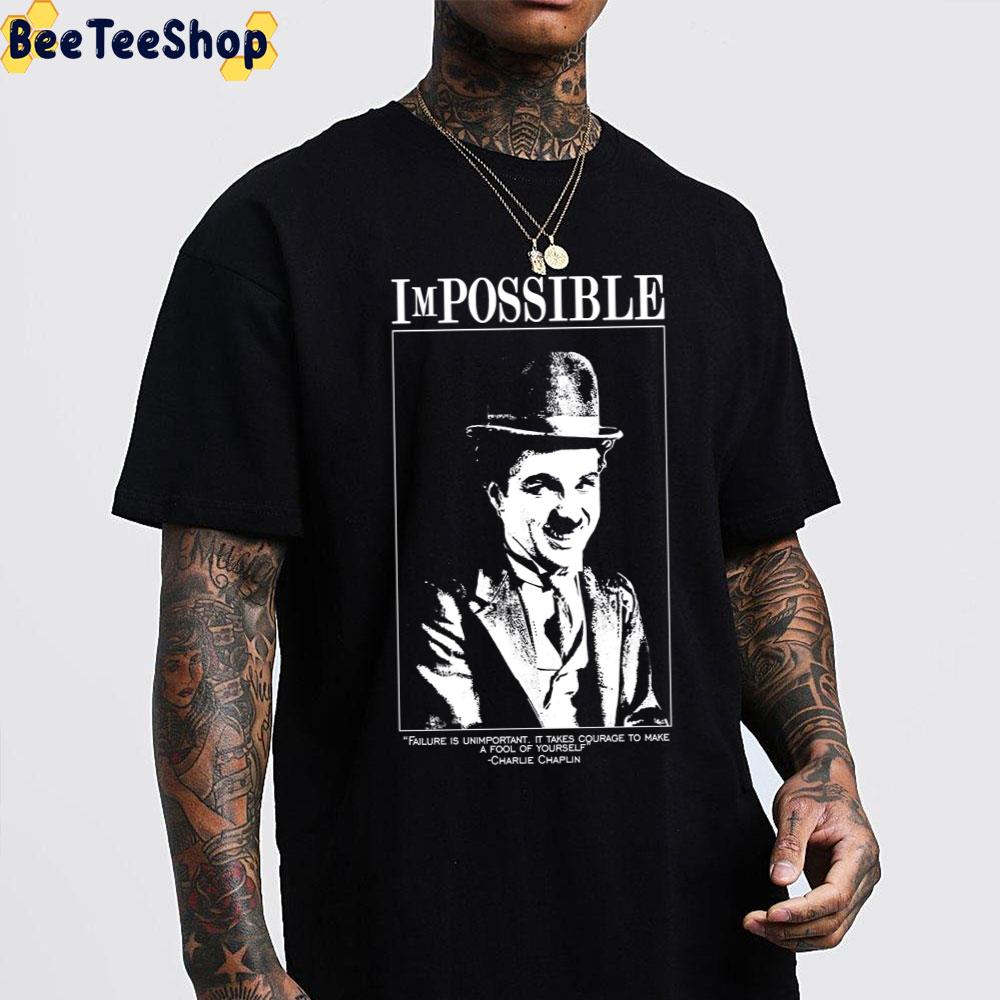 Impossible Failure Is Unimportant Charlie Chaplin Unisex T-Shirt