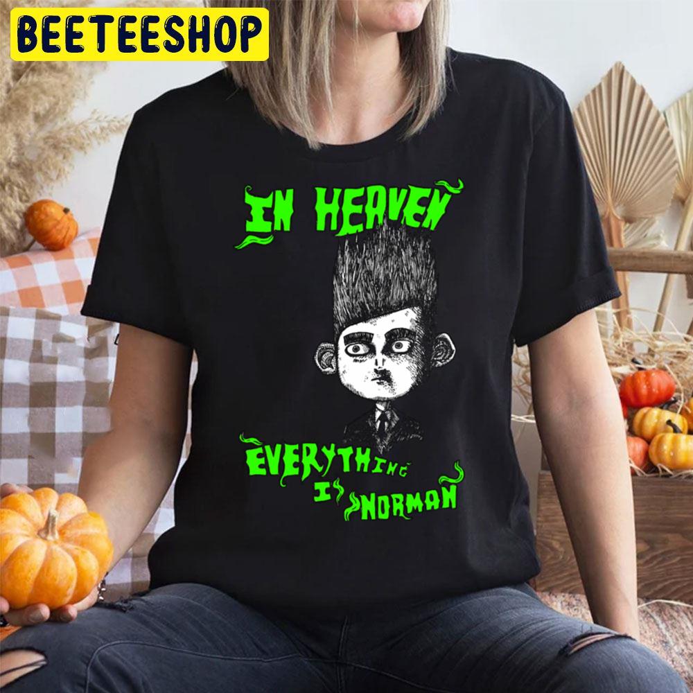 In Heaven Everything Is Norman Paranorman Halloween Trending Unisex T-Shirt