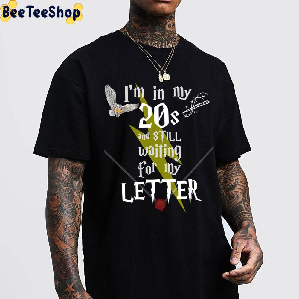 In My 20s And Still Waiting For Letter Trending Unisex T-Shirt