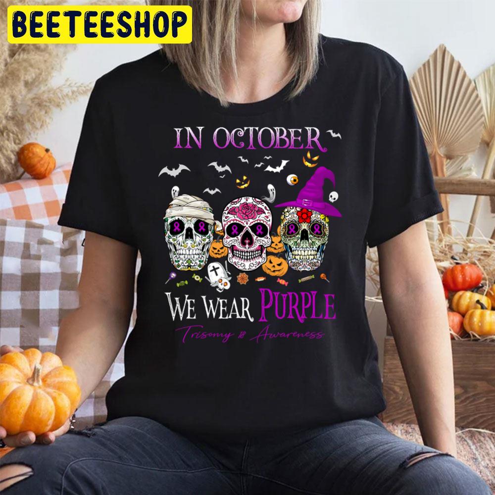 In October We Wear Purple Trisomy 18 Awareness Trending Unisex T-Shirt