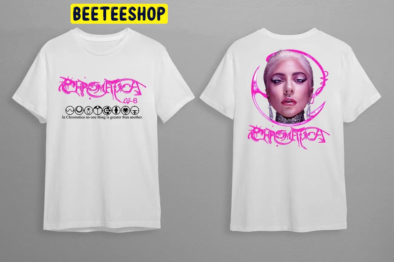 In The Chromatica No One Thing Is Great Than Another Gaga Tour 2022 Double Sided Unsiex T-Shirt