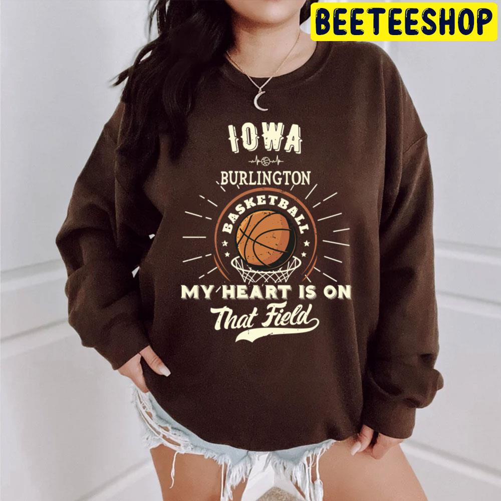 Iowa Burlington My Heart Is On That Field Iowa State Basketball Trending Unisex T-Shirt