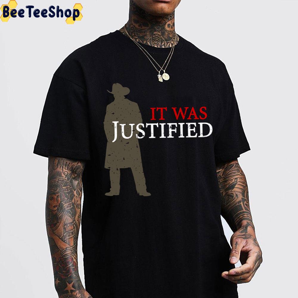 It Was Justified Trending Unisex T-Shirt