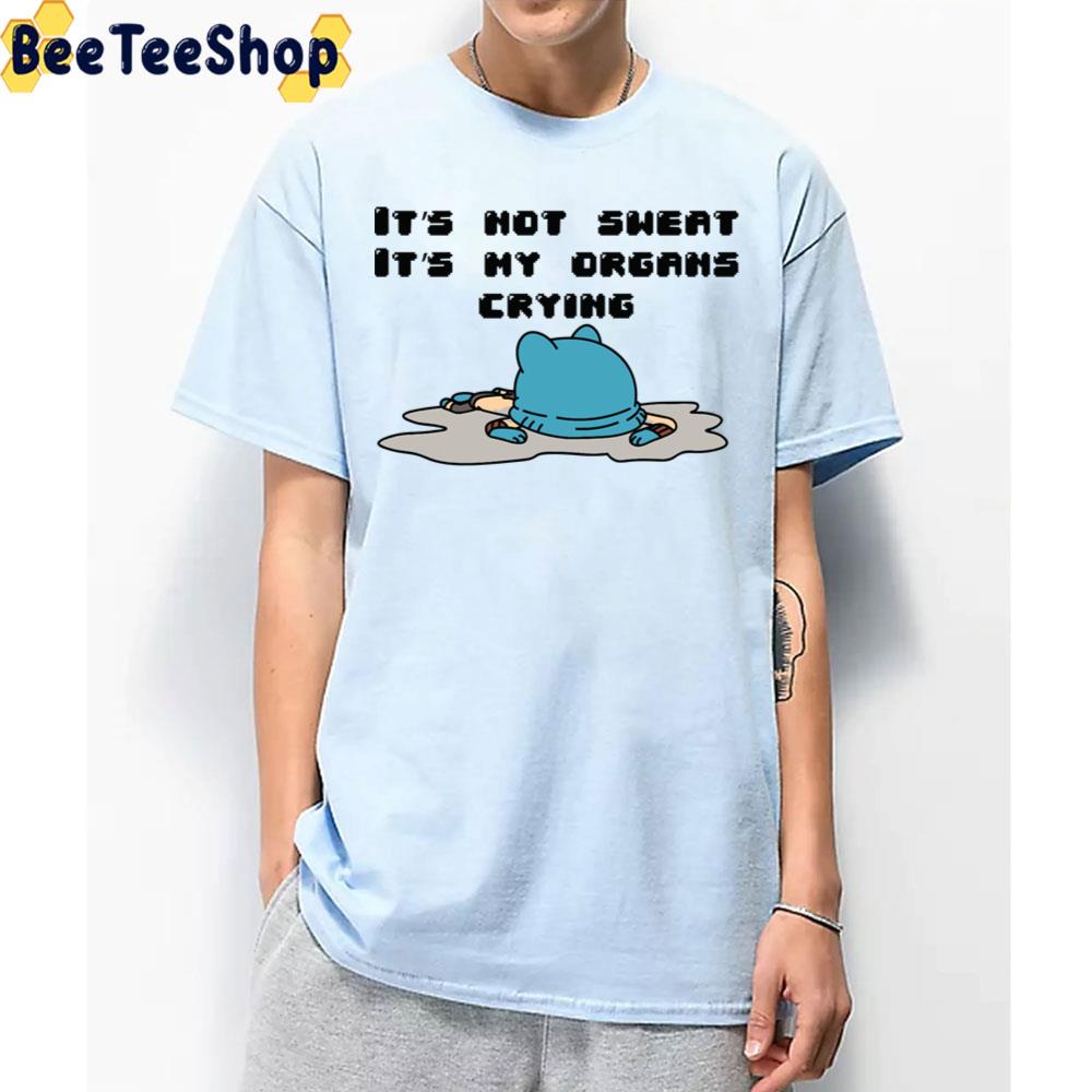 It’s Not Sheat It’s My Orgahs Crying Gumball Trending Unisex T-Shirt