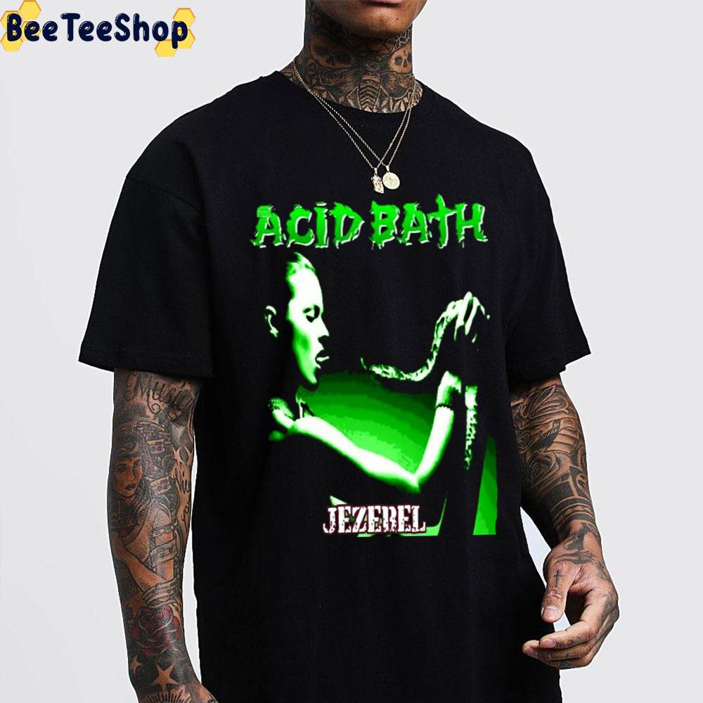 Jezebel Acid Bath Band Trending Unisex T-Shirt