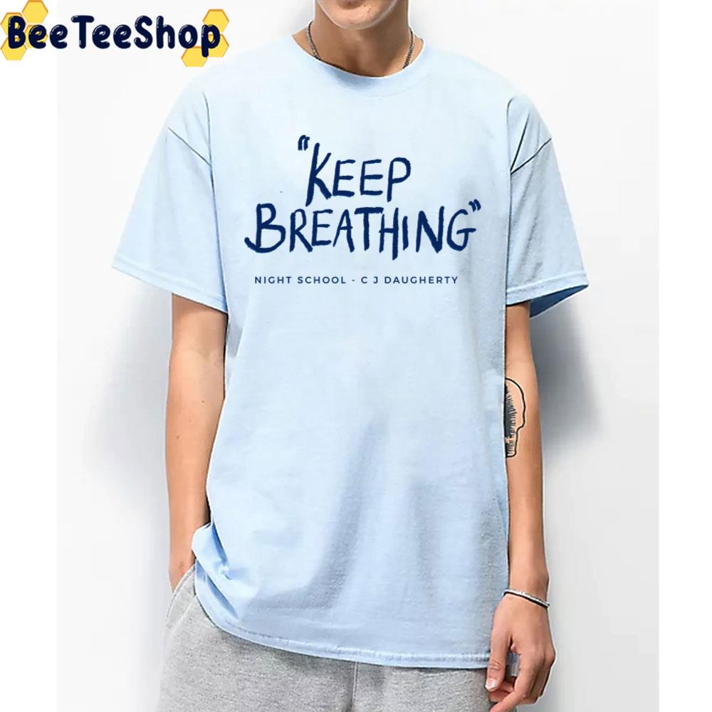 Keep Breathing Night School Trending Unisex T-Shirt