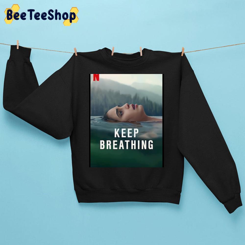 Keep Breathing Tv Show Trending Unisex Sweatshirt