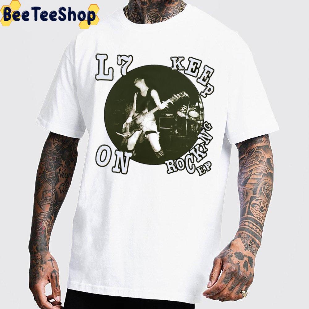 L7 Keep On Rocking Ep Music Band Trending Unisex T-Shirt