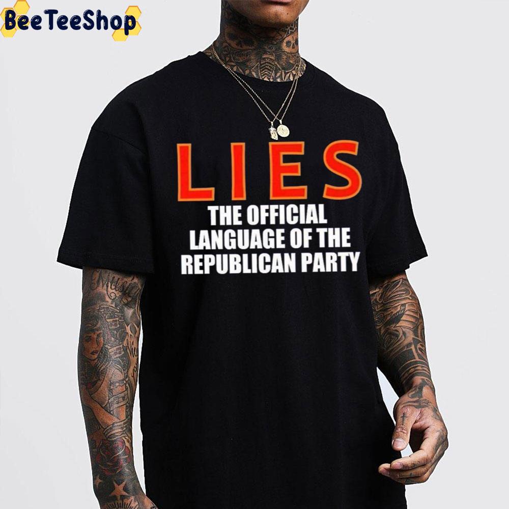 Lies The Official Language Of The Republican Party Unisex T-Shirt