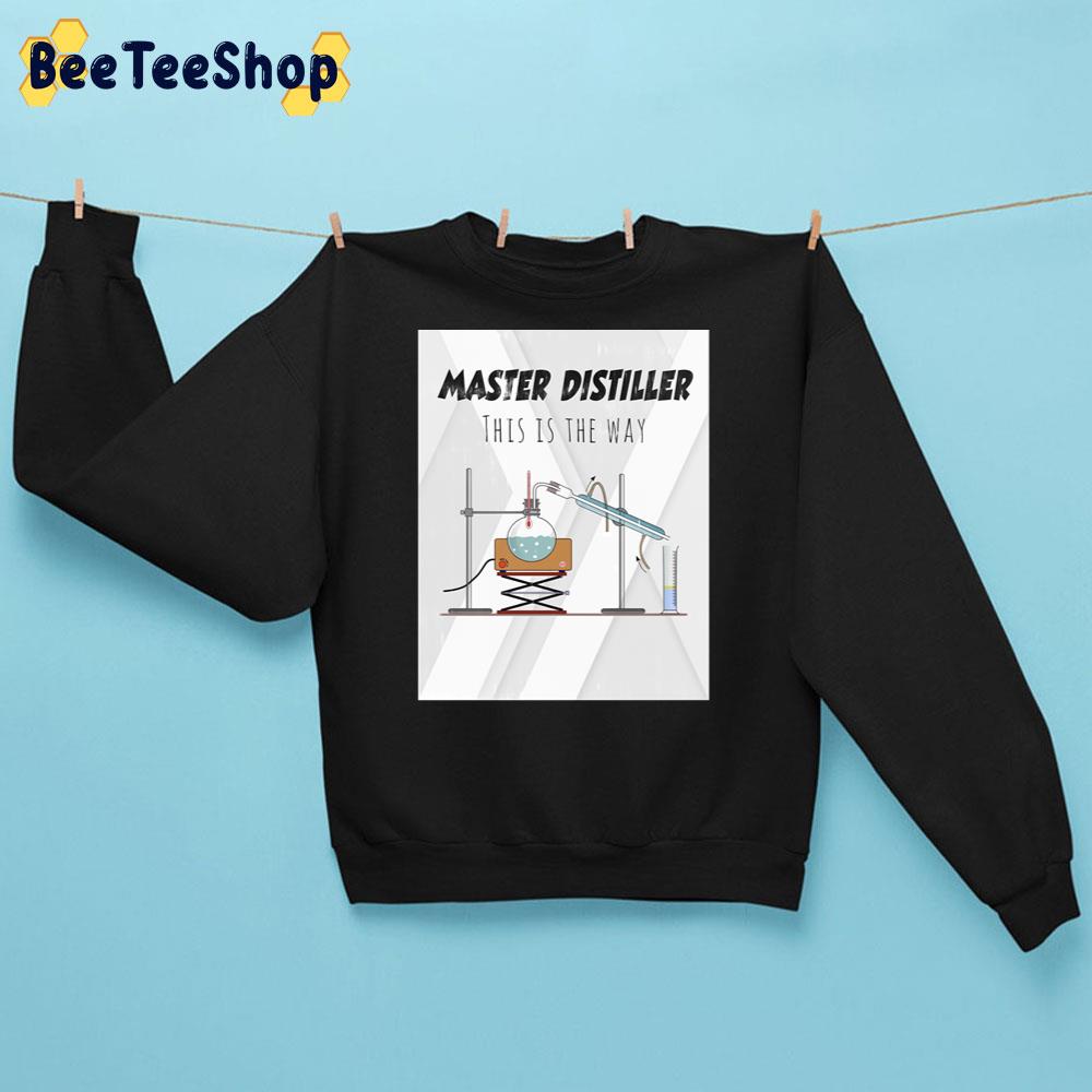 Master Distiller Chemistry This Is The Way Trending Unisex Sweatshirt