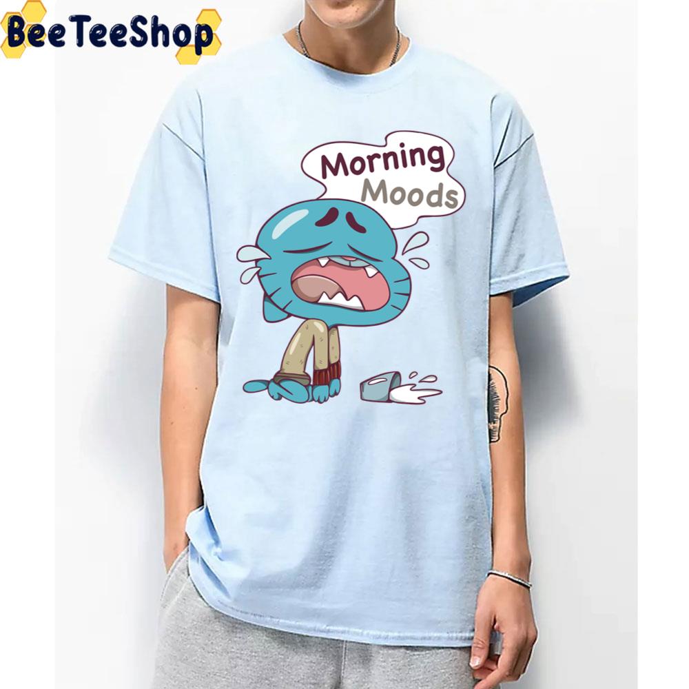 Morning Moods The Amazing World Of Gumball Trending Unisex T-Shirt