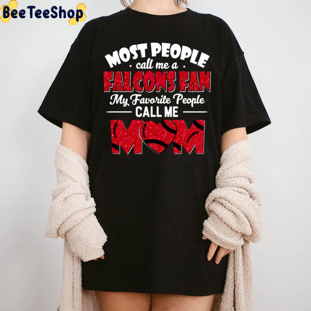 Most People Call Me A Falcons Fan My Favorite People Call Me Mom Trending Unisex T-Shirt