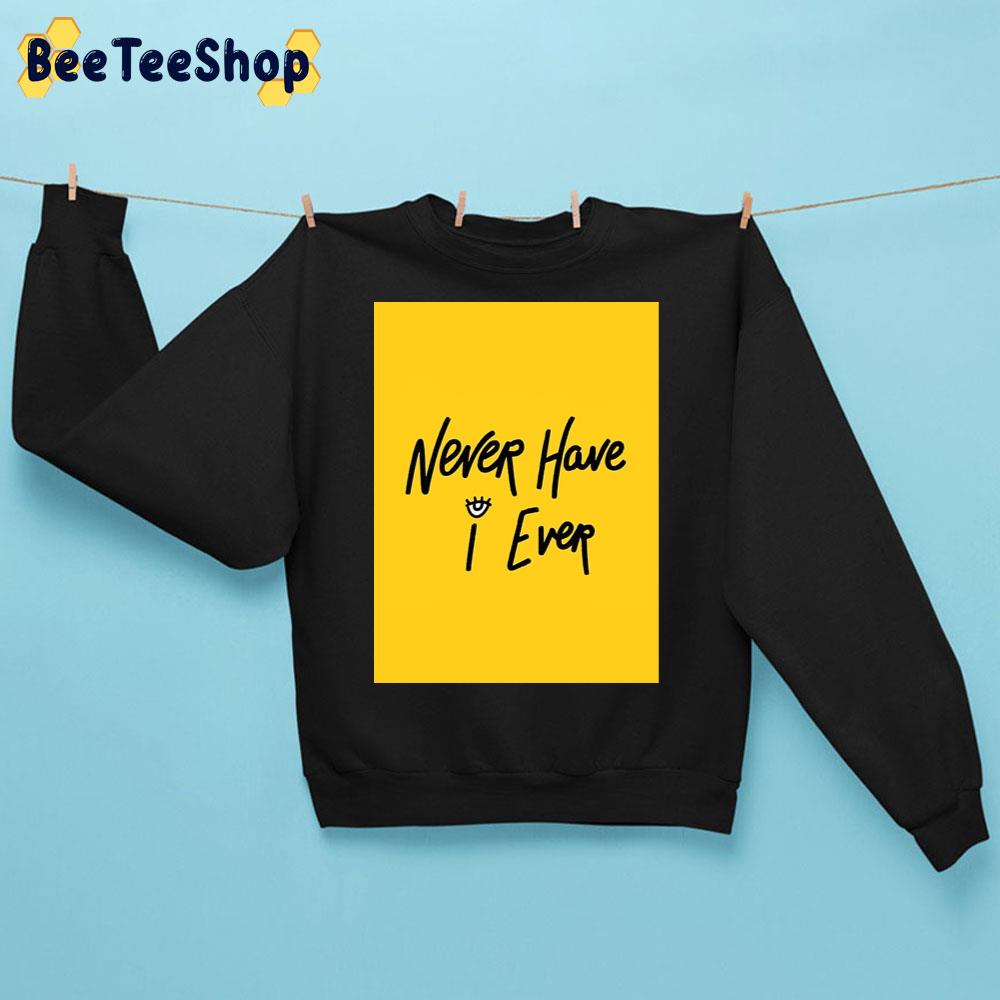 Never Have I Ever Text Trending Unisex Sweatshirt