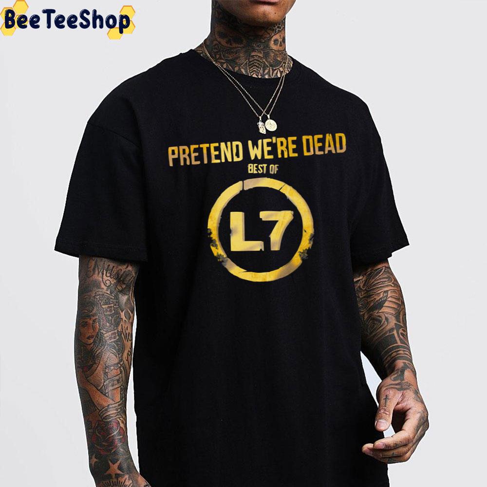 Pretend We’re Dead L7 Band Trending Unisex T-Shirt