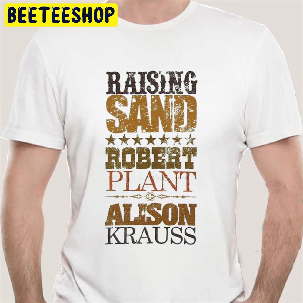 Raising Sand Robert Plant And Alison Krauss 2022 Tour Unisex T-Shirt